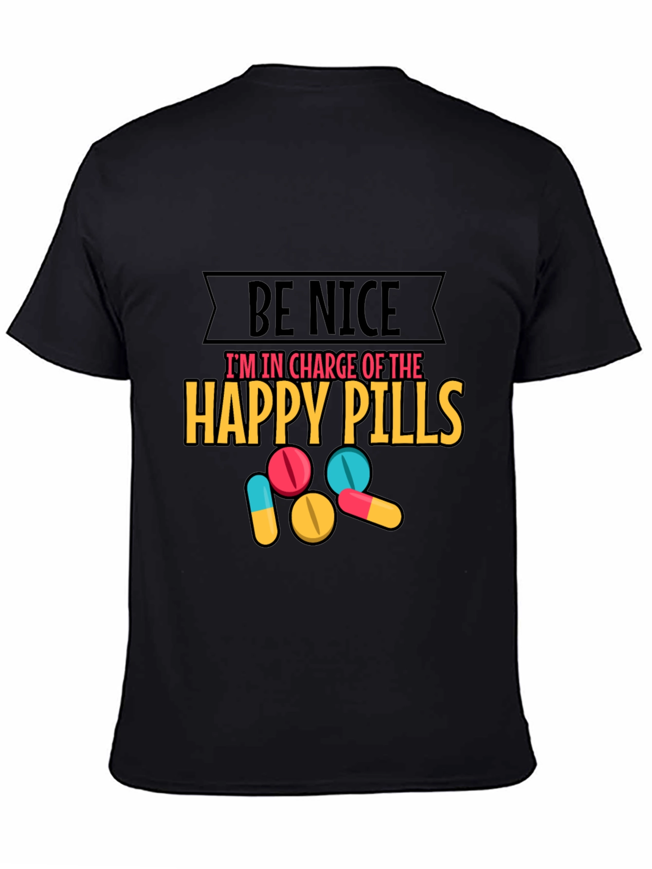 Funny Be Nice Happy Pills Graphic T-Shirt