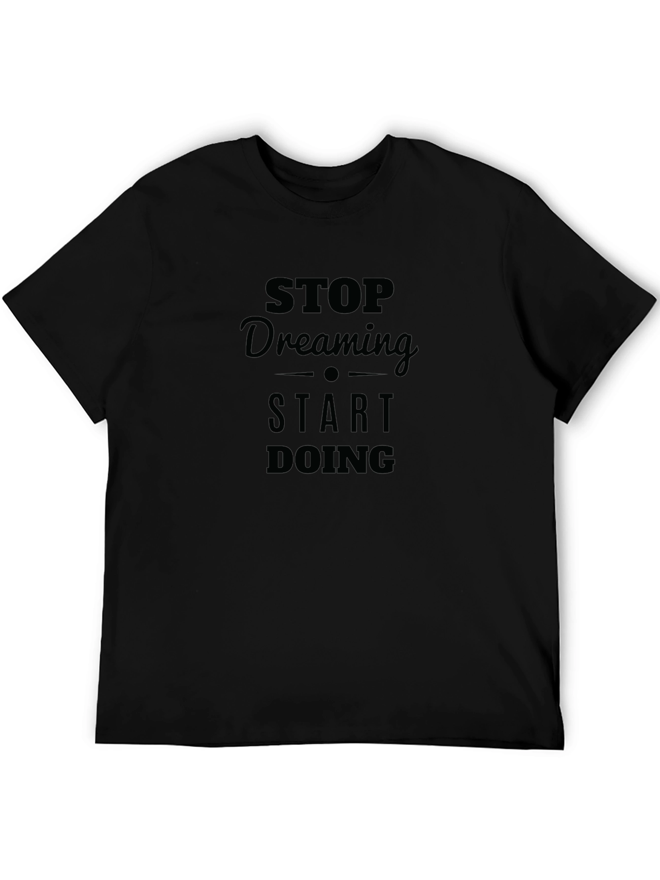 Motivational Stop Dreaming Start Doing Black T-Shirt