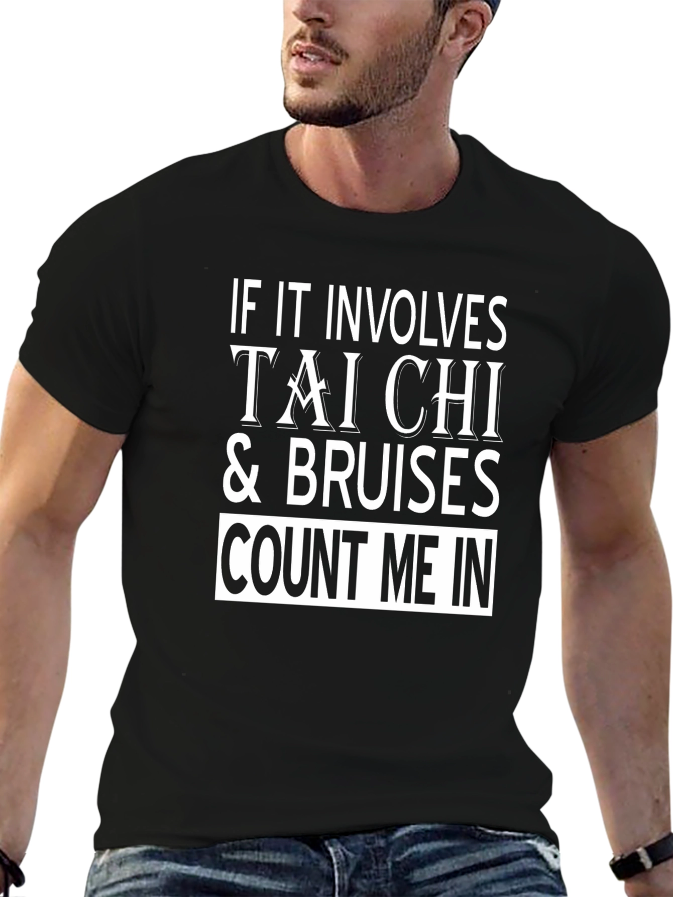 Tai Chi & Bruises T-Shirt - Count Me In!