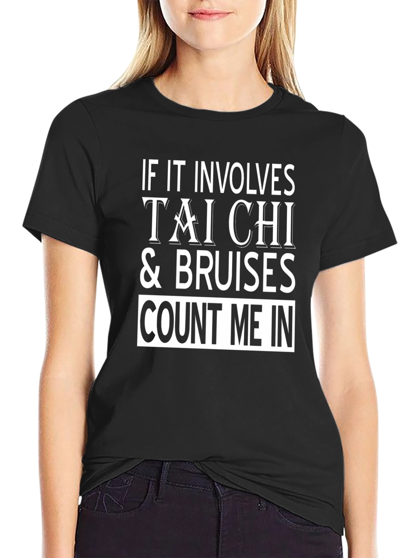 Tai Chi & Bruises T-Shirt - Count Me In!
