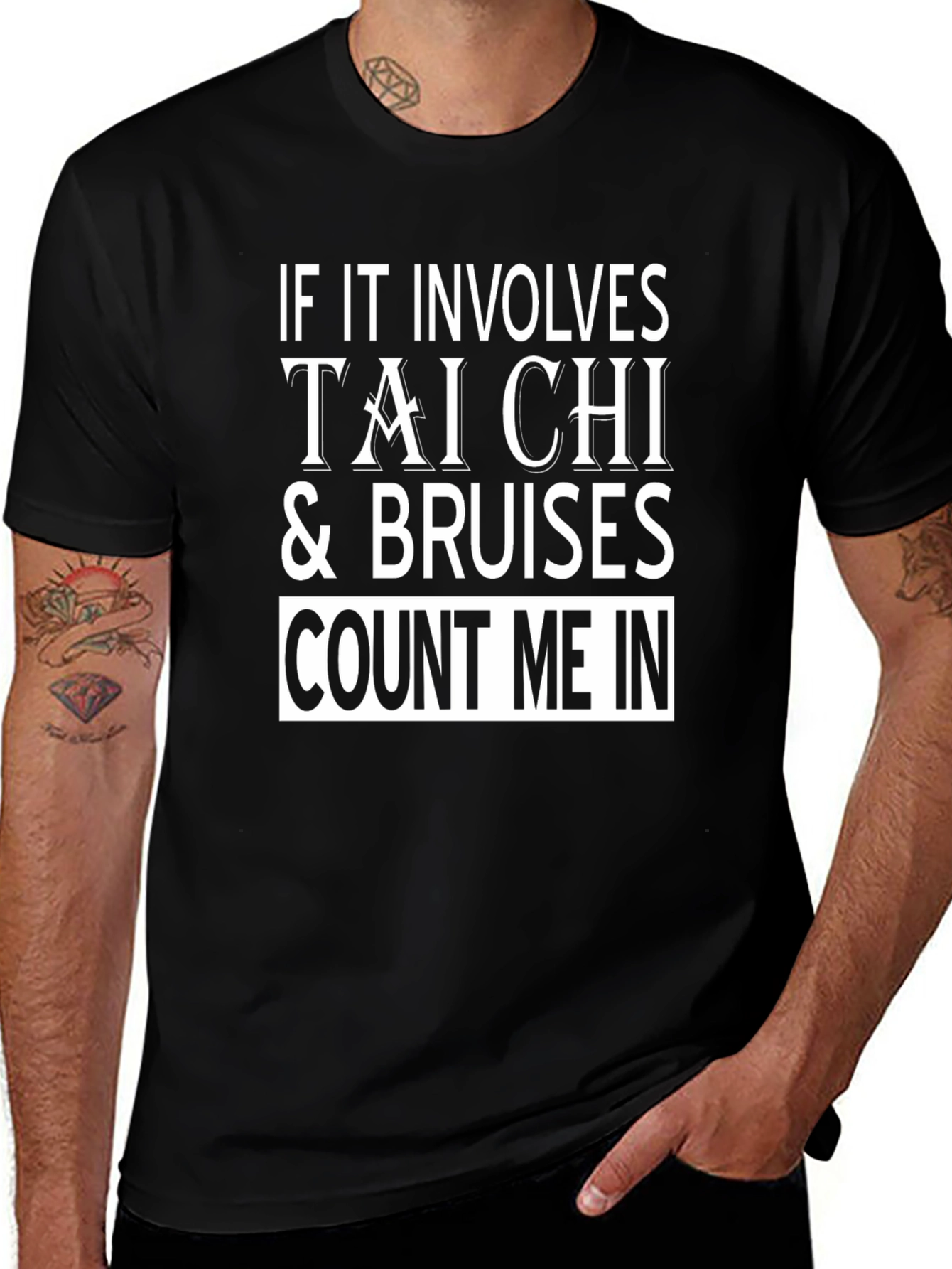 Tai Chi & Bruises T-Shirt - Count Me In!