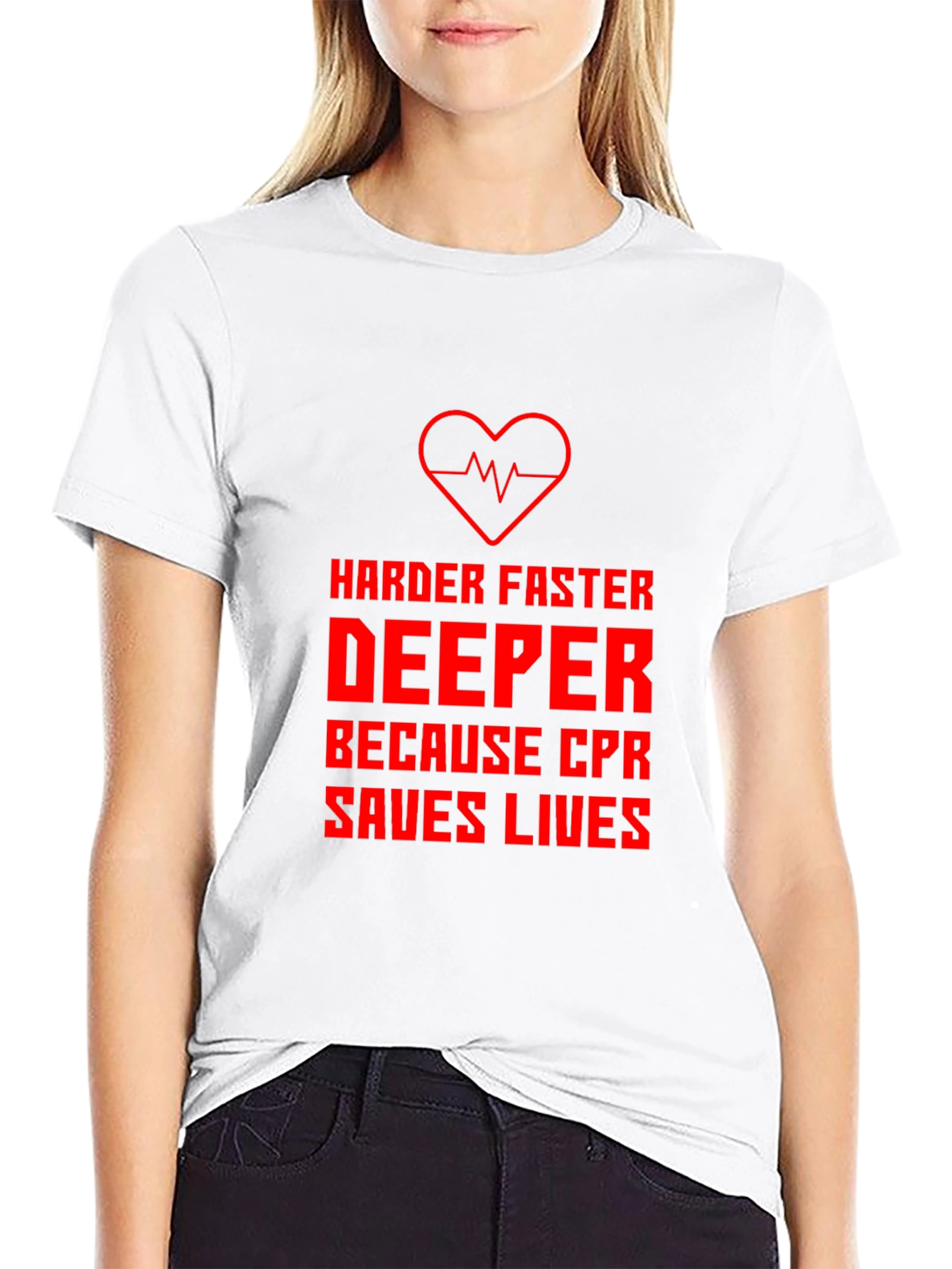 CPR Saves Lives T-Shirt - Harder Faster Deeper