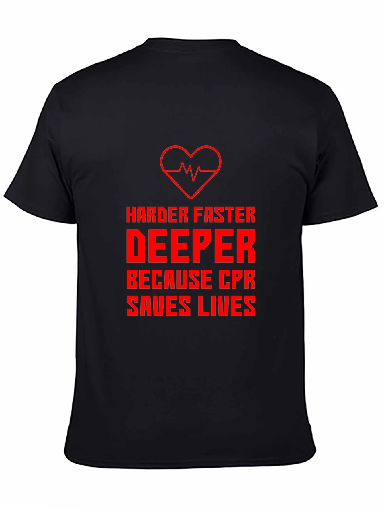 CPR Saves Lives T-Shirt - Harder Faster Deeper
