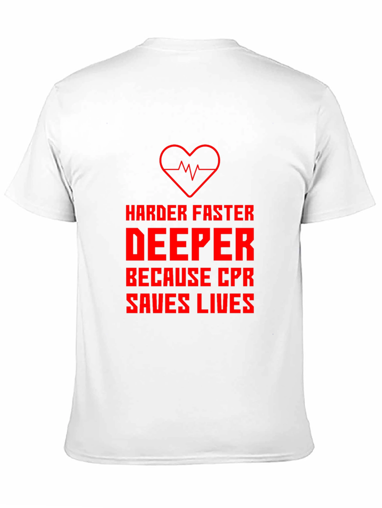 CPR Saves Lives T-Shirt - Harder Faster Deeper
