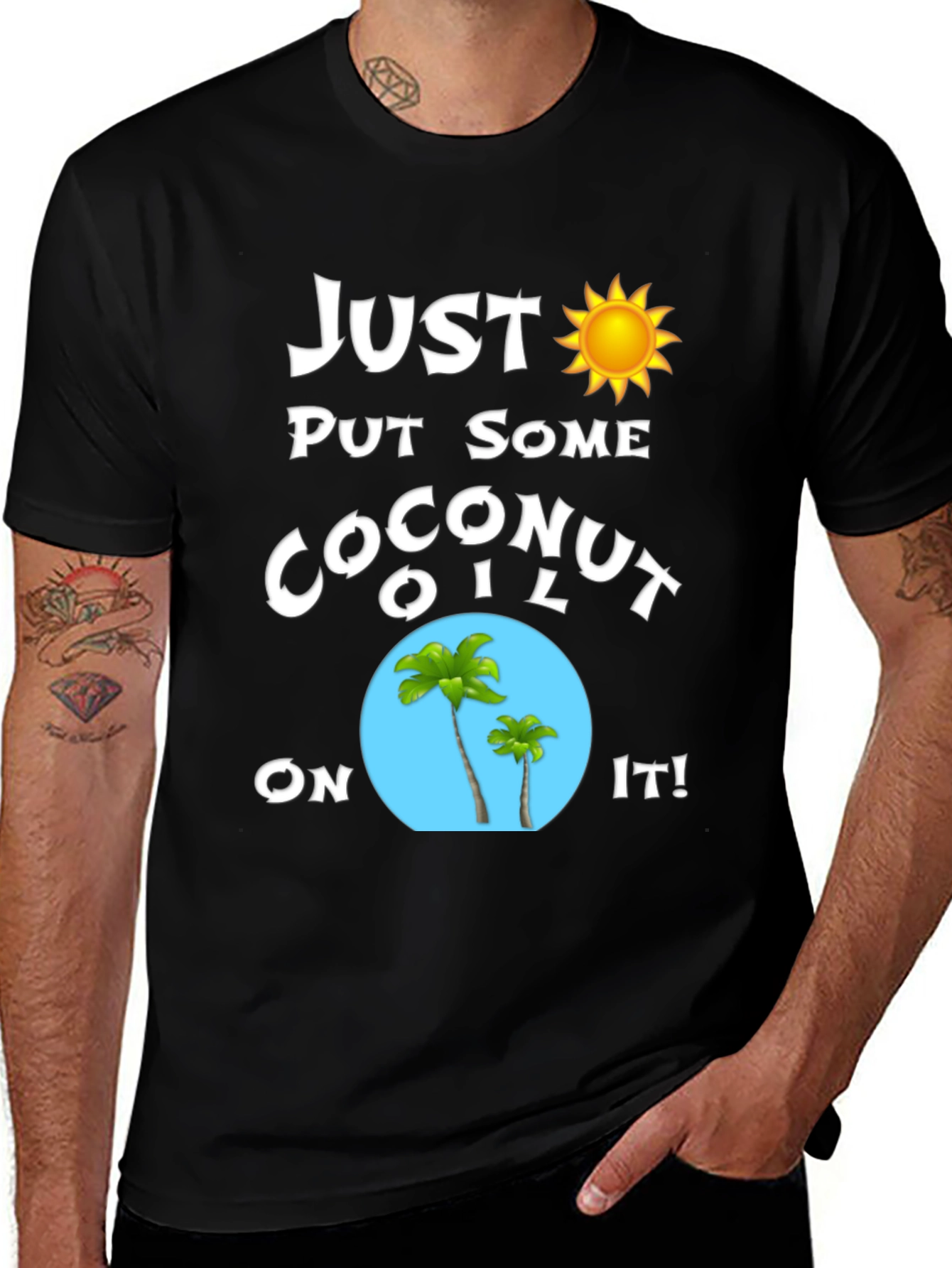 Just Put Some Coconut Oil On It T-Shirt