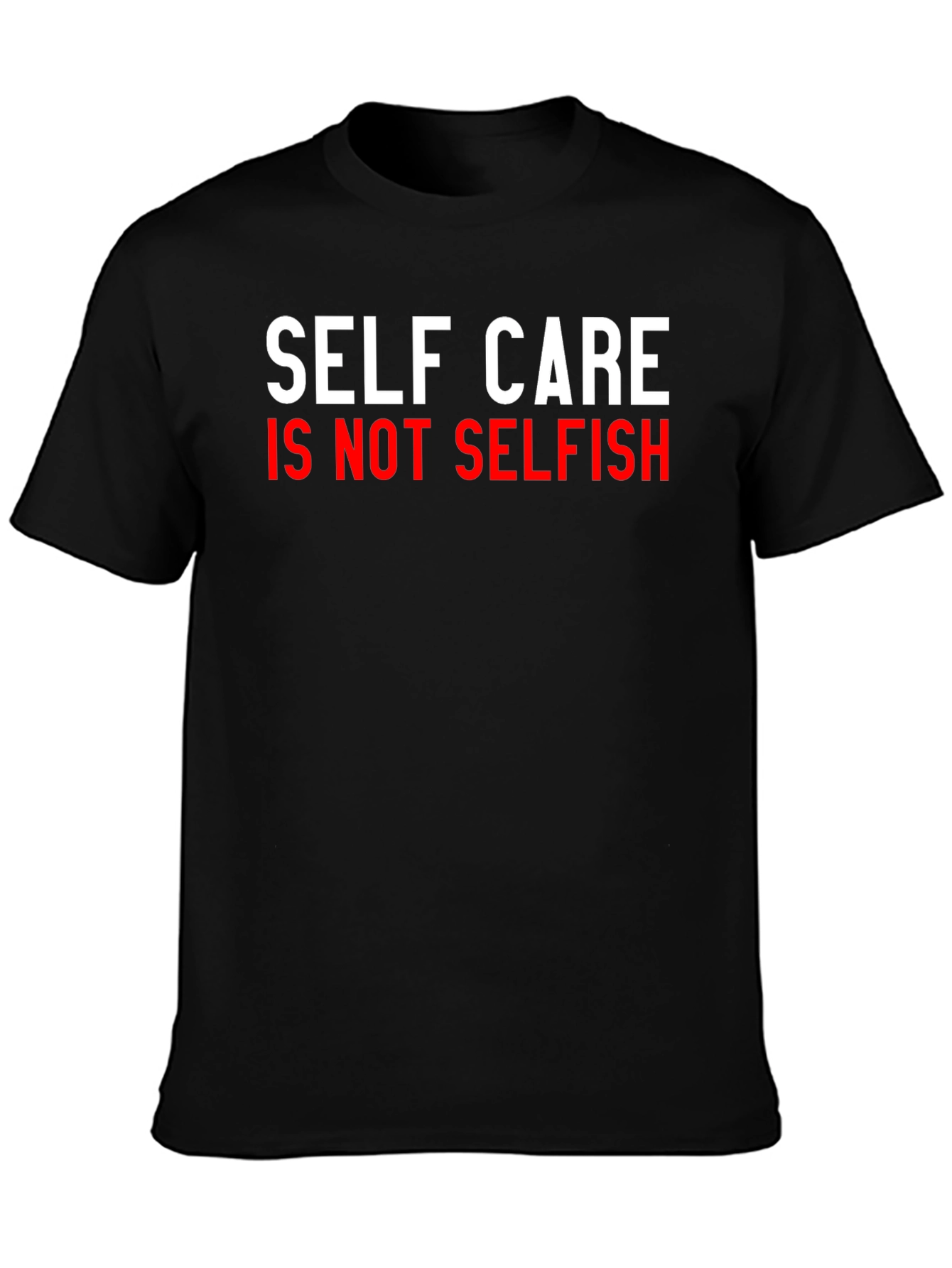 Self Care Is Not Selfish Graphic Tee