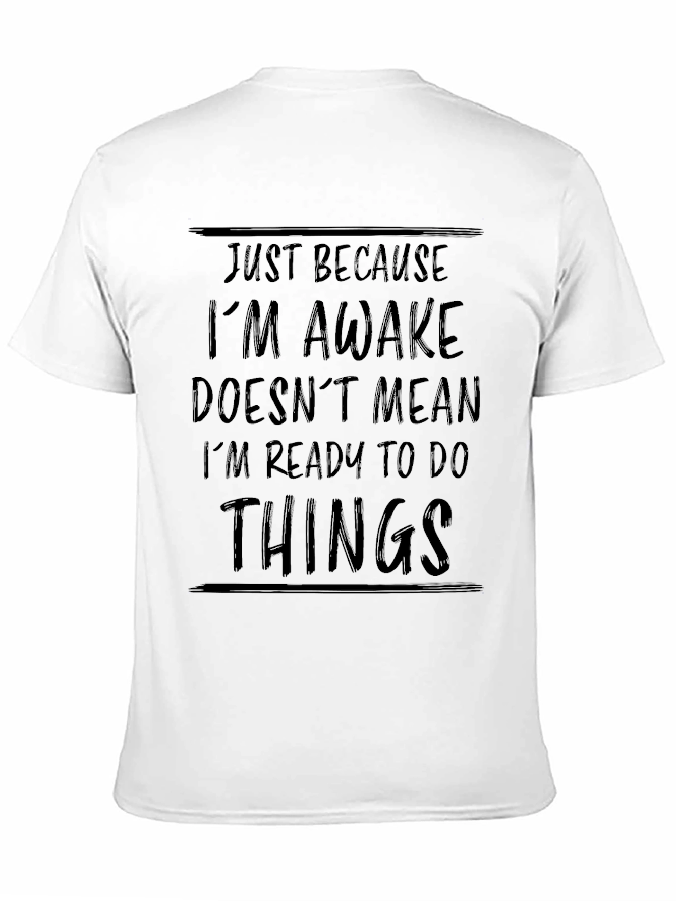 Just Because Im Awake Funny Black T-Shirt