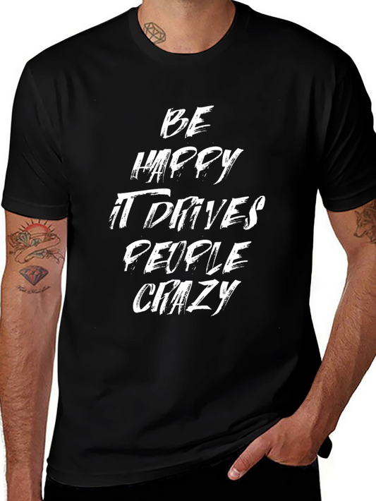 Be Happy Drives People Crazy Graphic T-Shirt