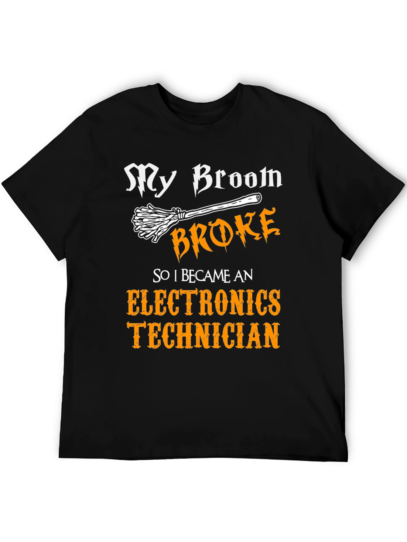 My Broom Broke Electronics Technician Graphic Tee