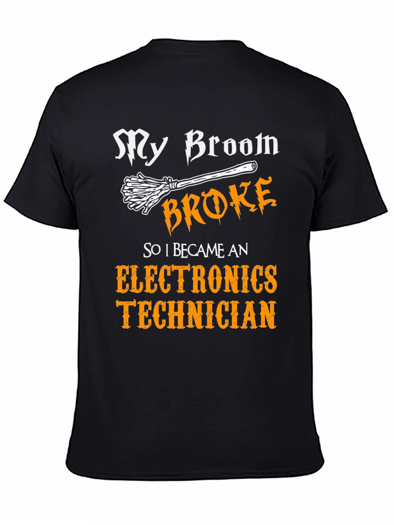 My Broom Broke Electronics Technician Graphic Tee