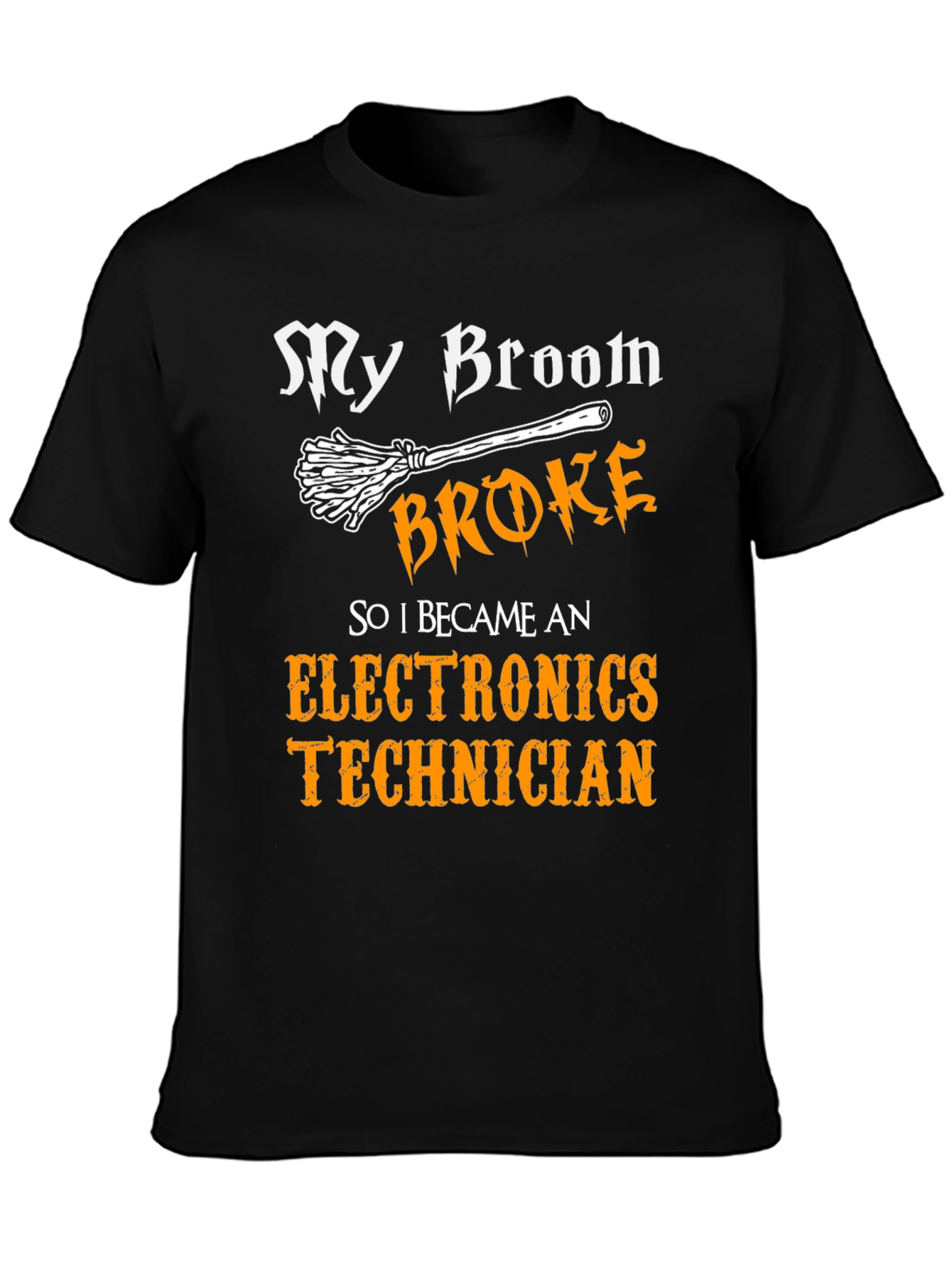 My Broom Broke Electronics Technician Graphic Tee