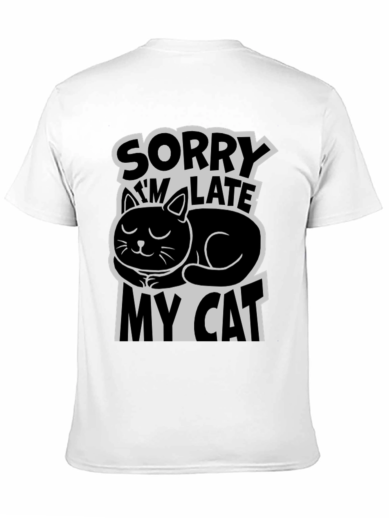 Sorry Im Late My Cat T-Shirt