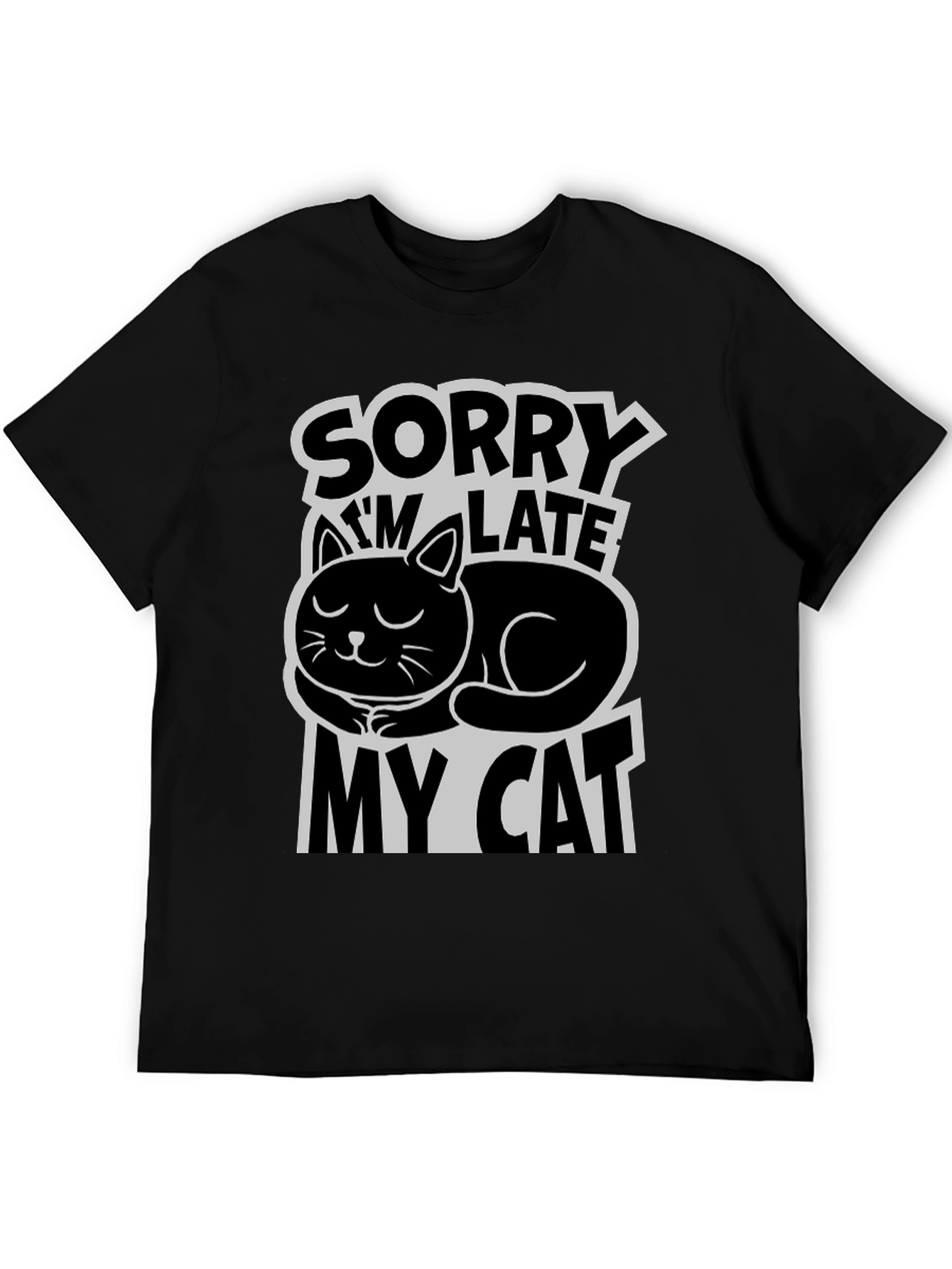 Sorry Im Late My Cat T-Shirt