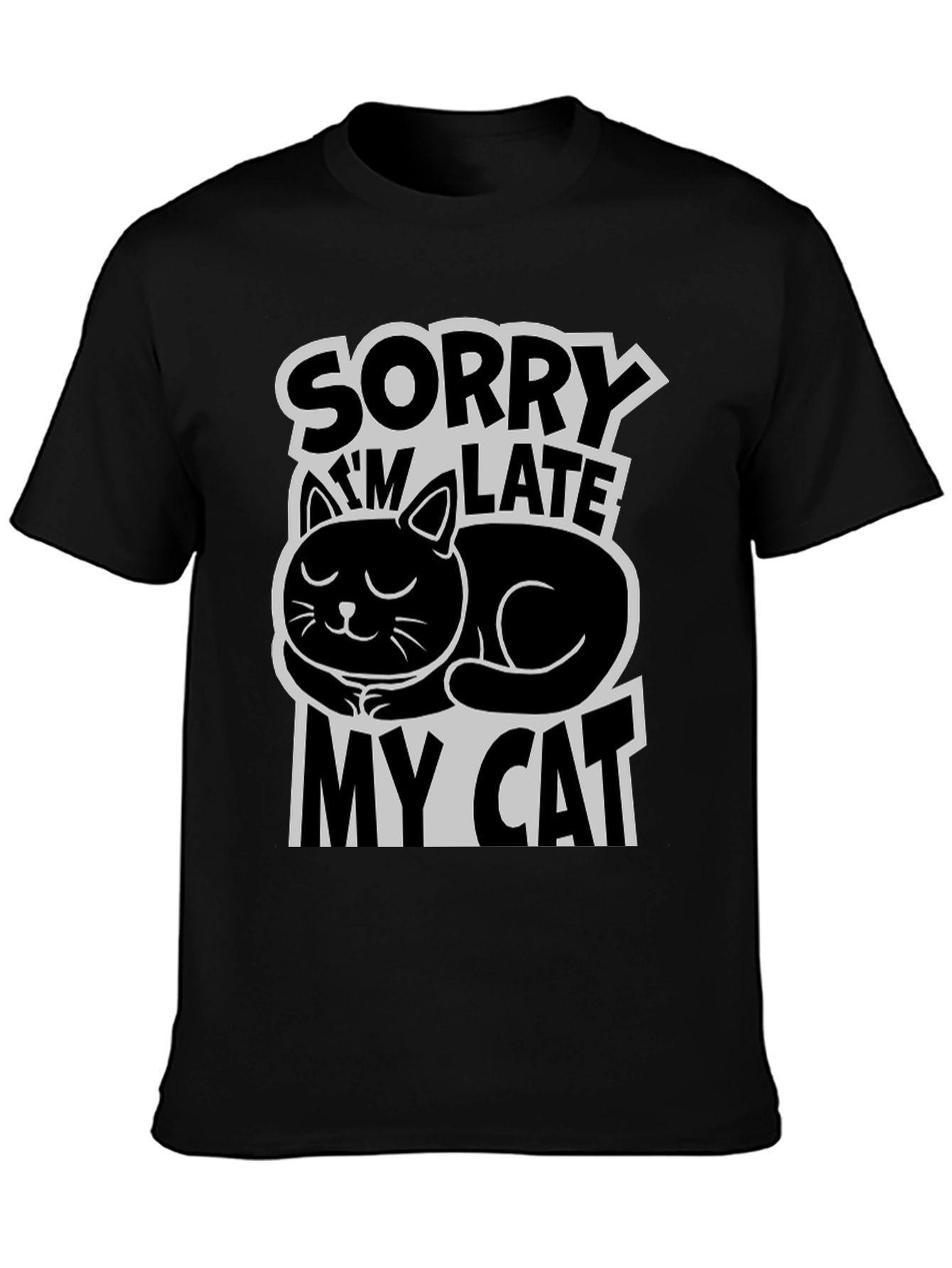 Sorry Im Late My Cat T-Shirt