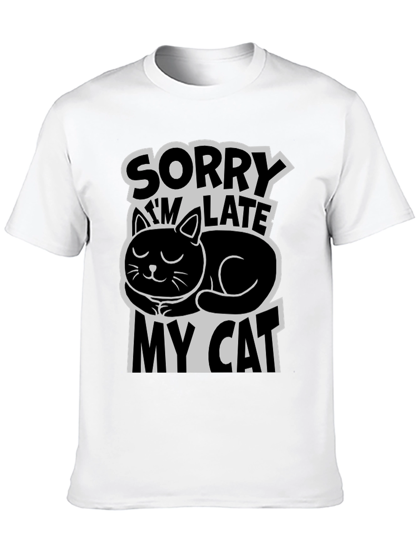Sorry Im Late My Cat T-Shirt