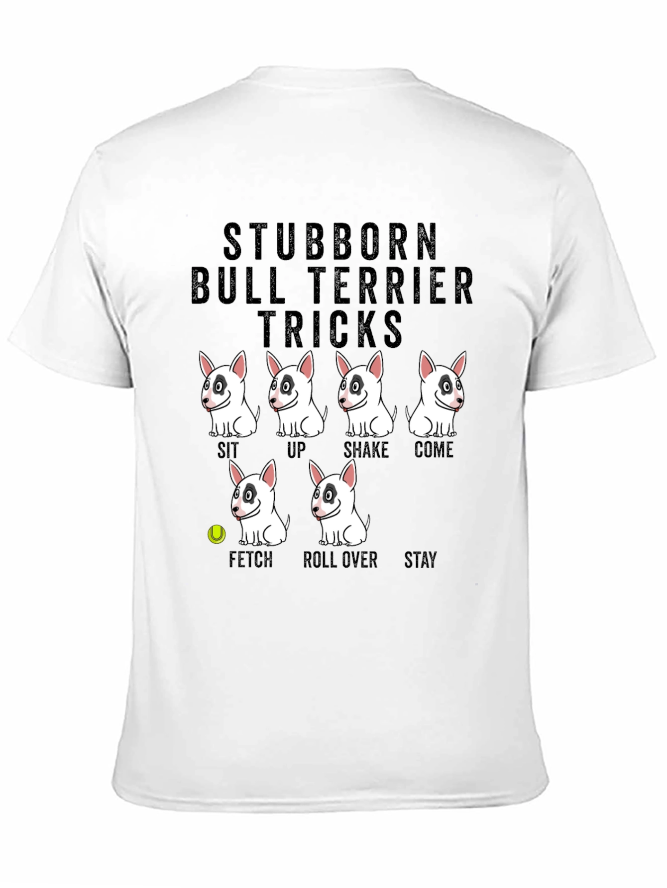 Stubborn Bull Terrier Tricks Graphic T-Shirt