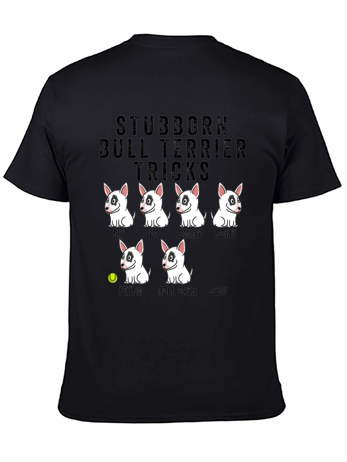 Stubborn Bull Terrier Tricks Graphic T-Shirt