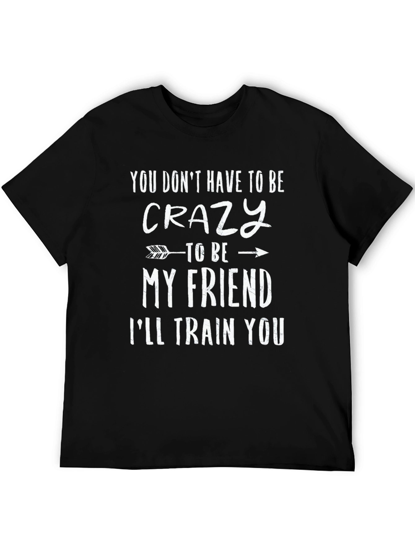 Crazy Friend T-Shirt: Funny Novelty Tee