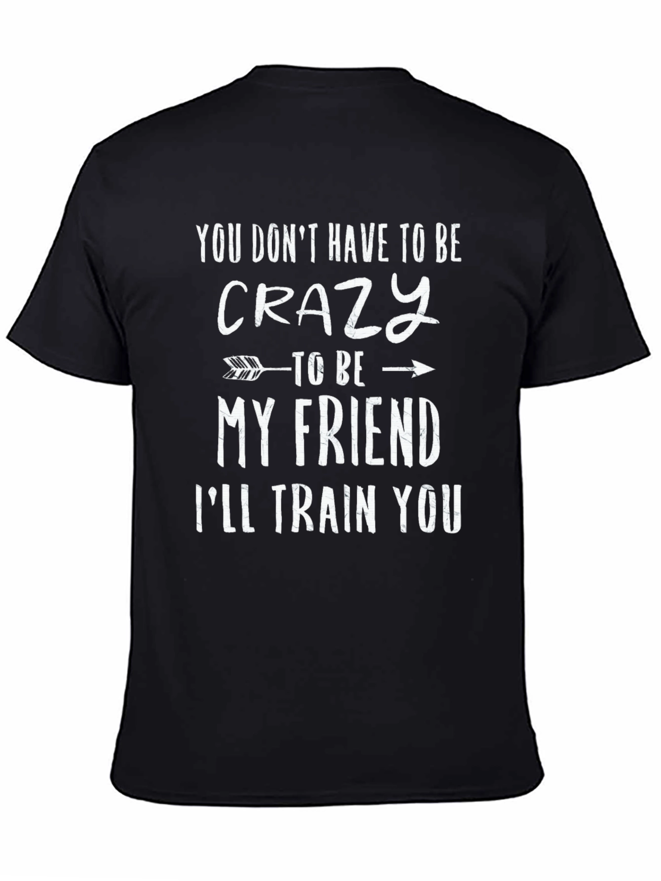 Crazy Friend T-Shirt: Funny Novelty Tee