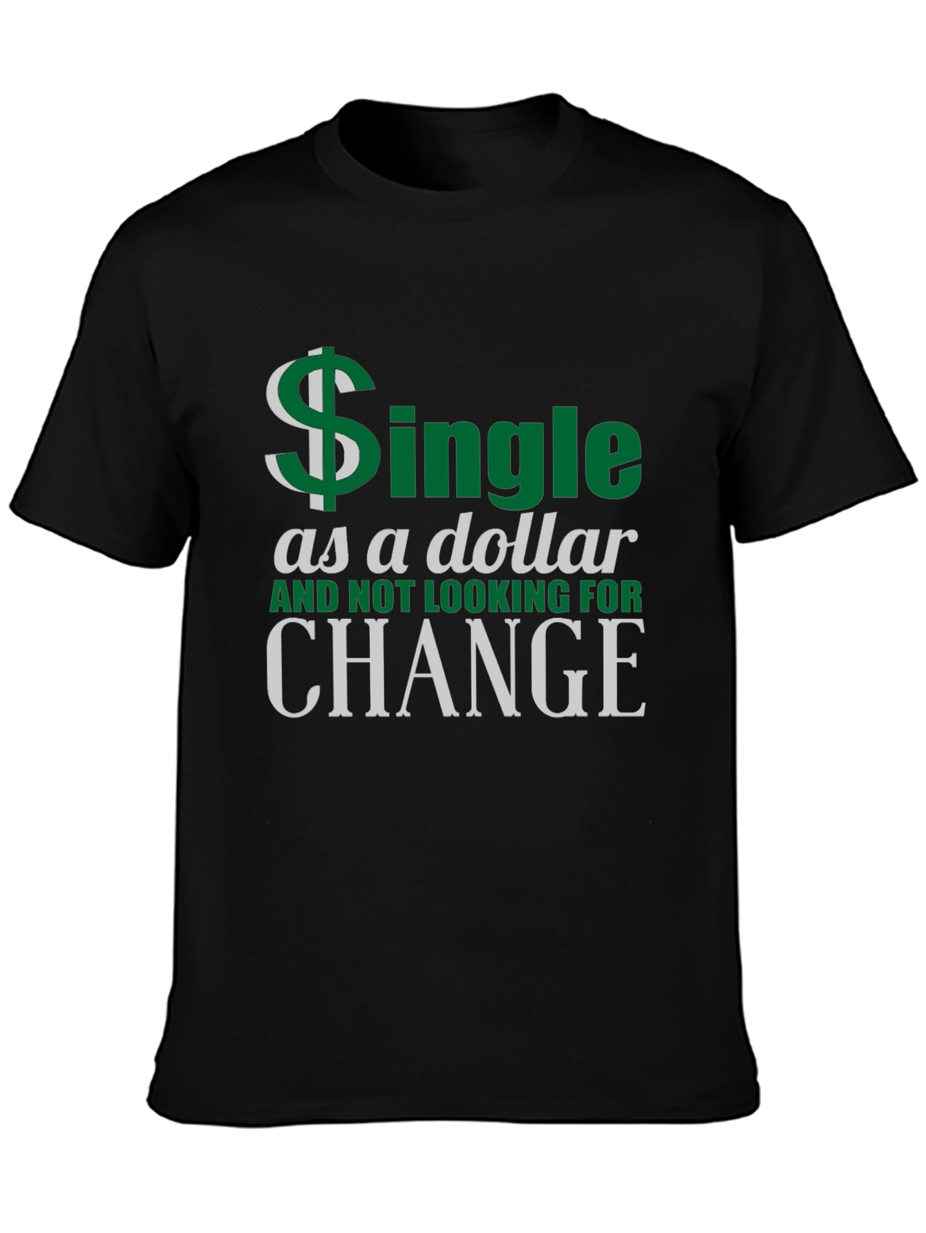 Single as a Dollar Graphic T-Shirt
