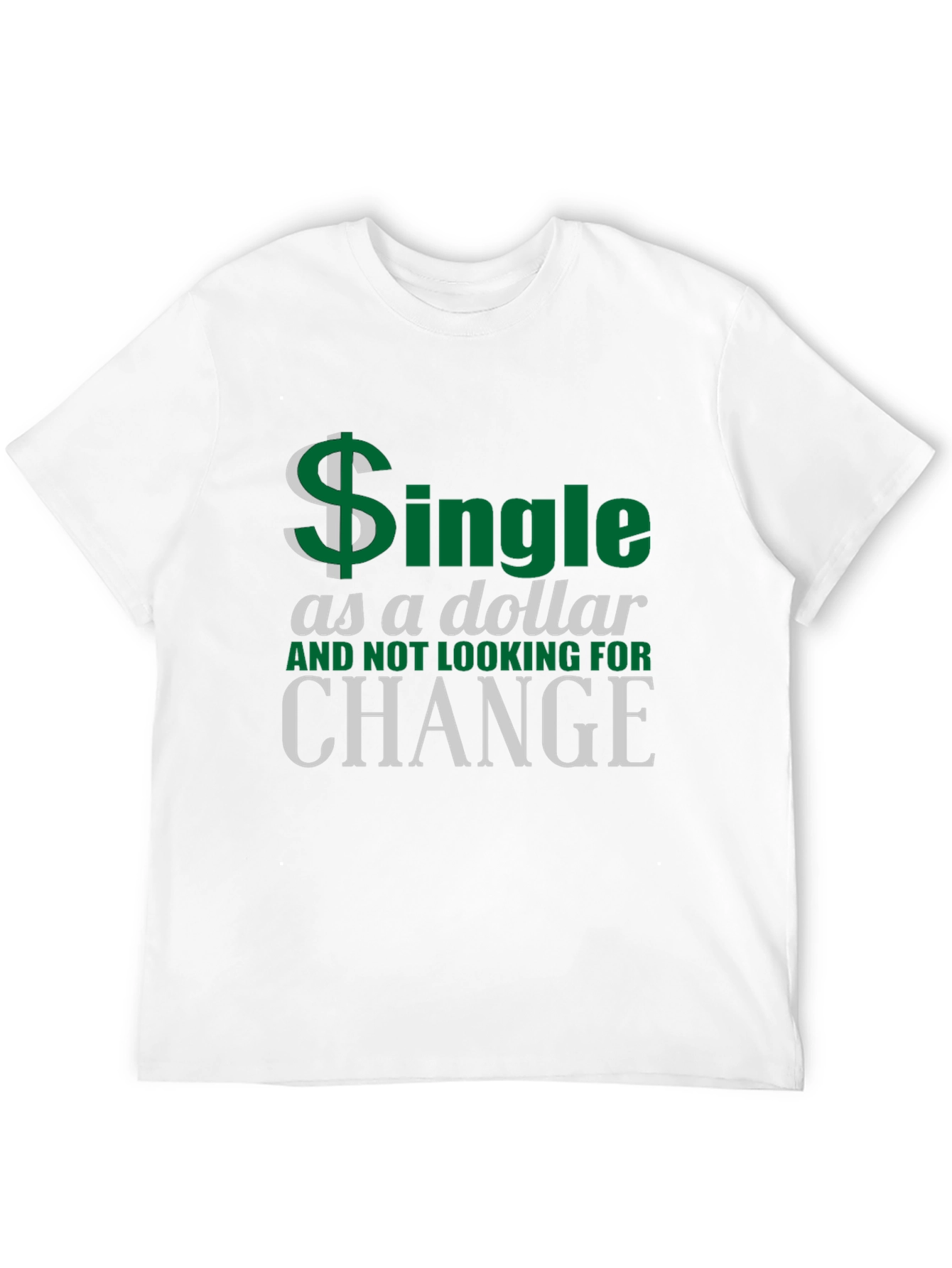 Single as a Dollar Graphic T-Shirt