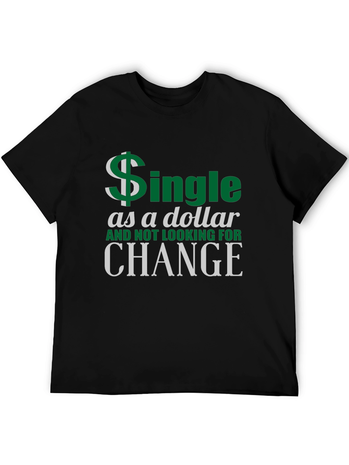 Single as a Dollar Graphic T-Shirt