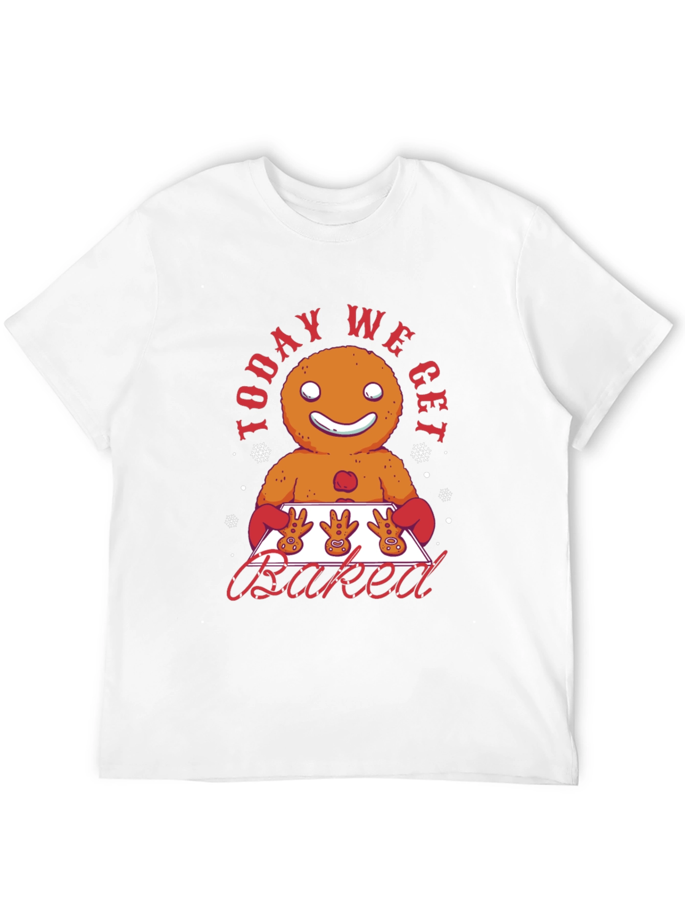 Gingerbread Man Today We Get Baked Graphic T-Shirt