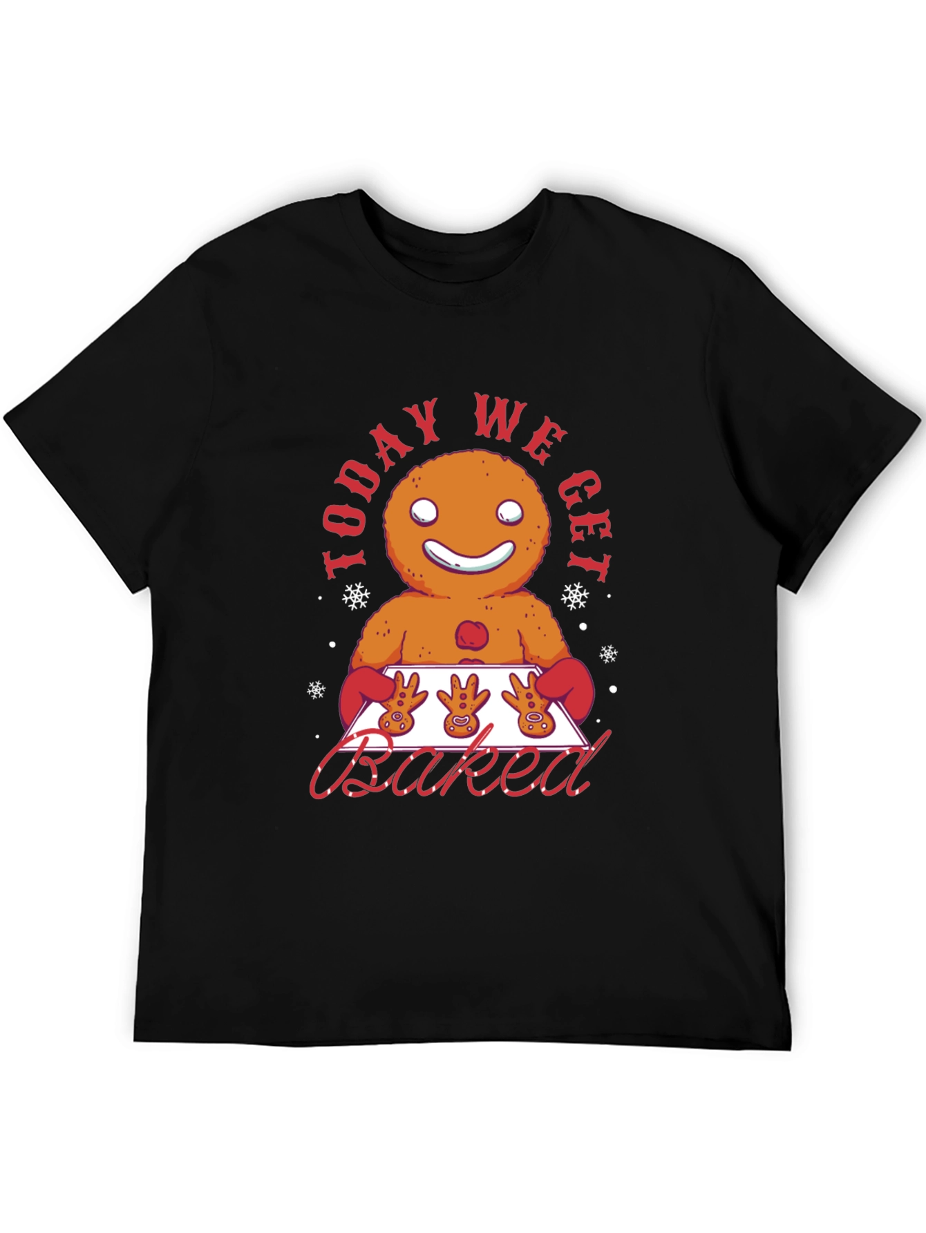 Gingerbread Man Today We Get Baked Graphic T-Shirt