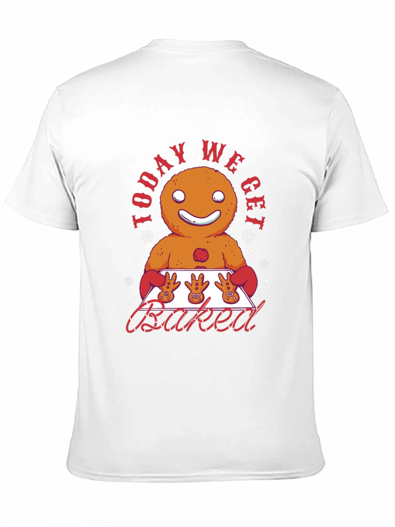 Gingerbread Man Today We Get Baked Graphic T-Shirt