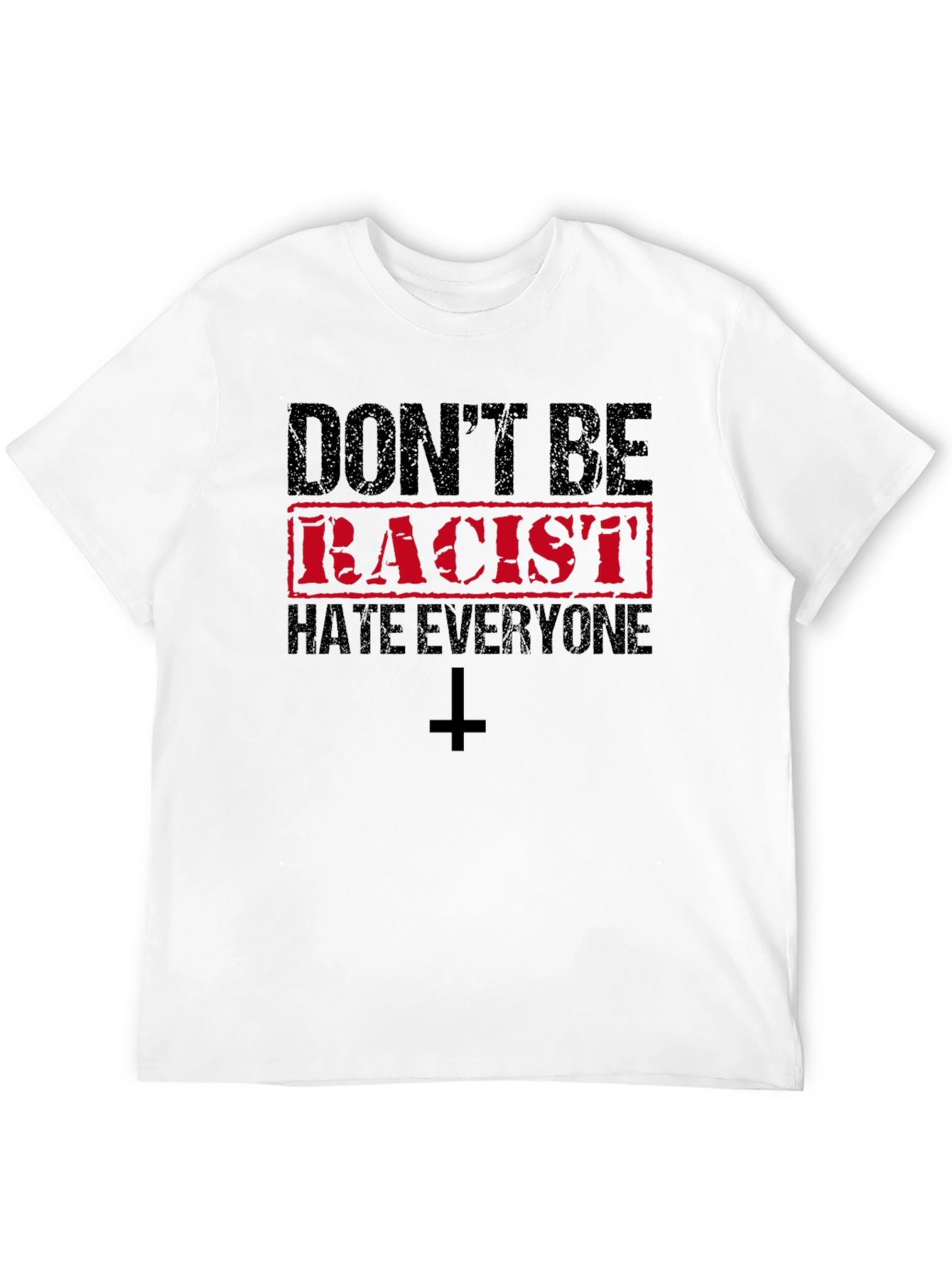 Dont Be Racist Hate Everyone T-Shirt