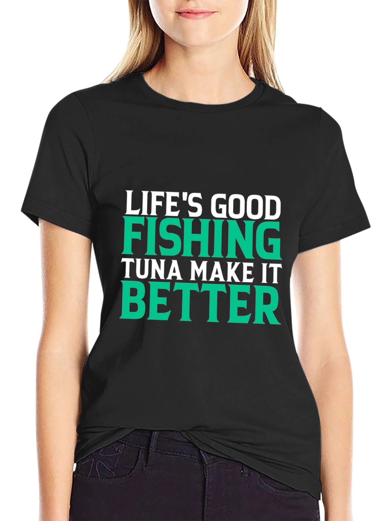 Lifes Good Fishing Makes It Better Black T-Shirt