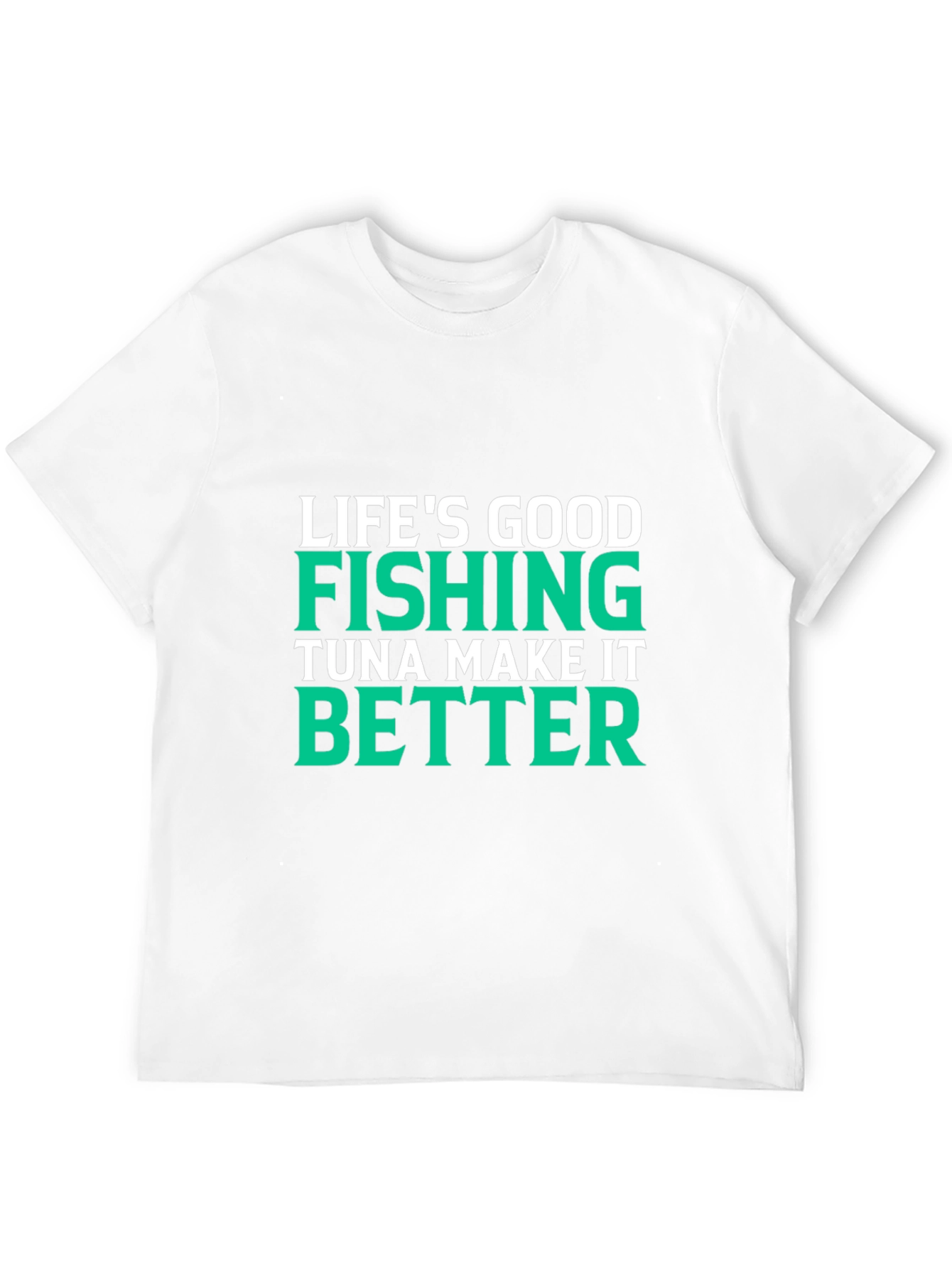 Lifes Good Fishing Makes It Better Black T-Shirt