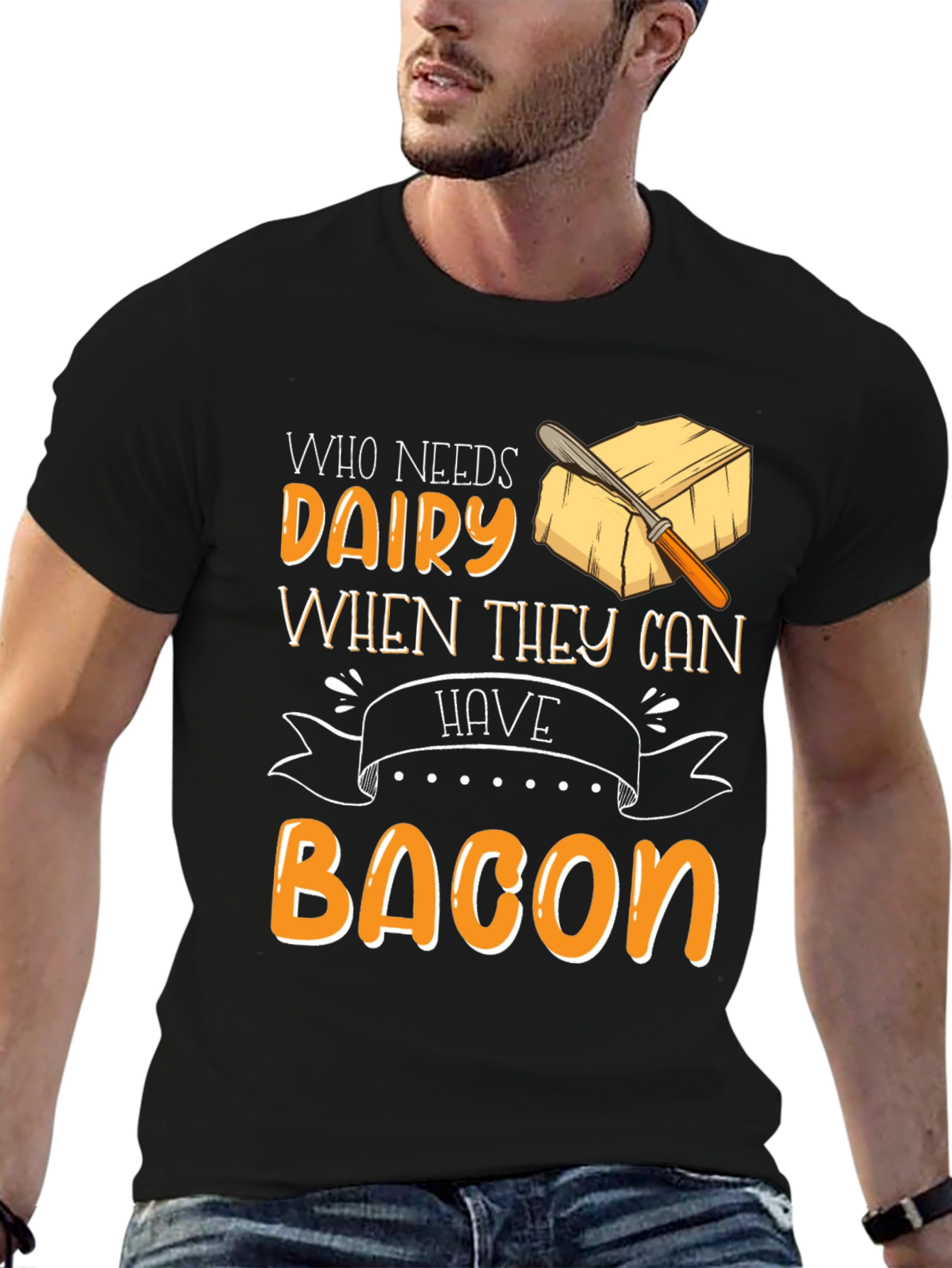 Who Needs Dairy When They Can Have Bacon T-Shirt