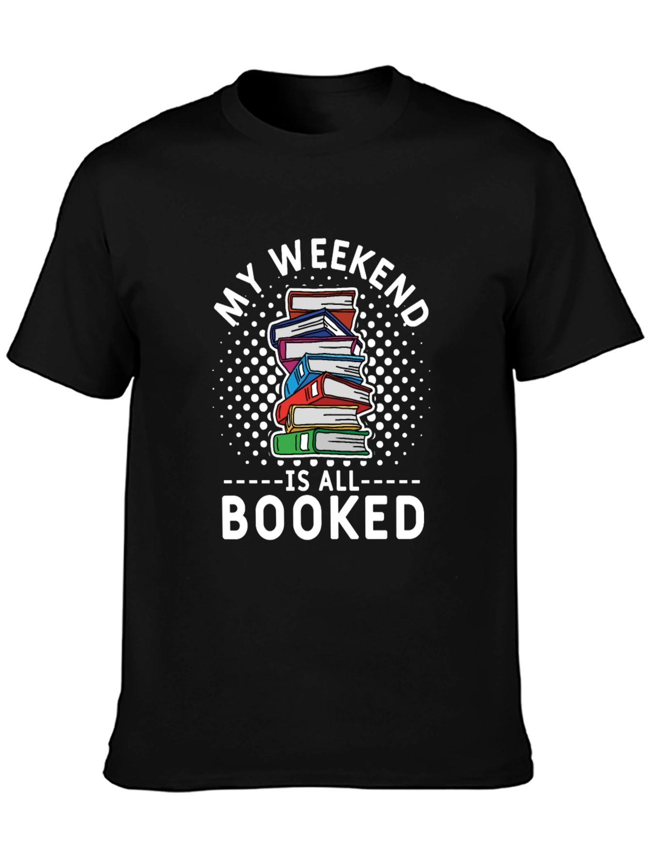 My Weekend is All Booked T-Shirt