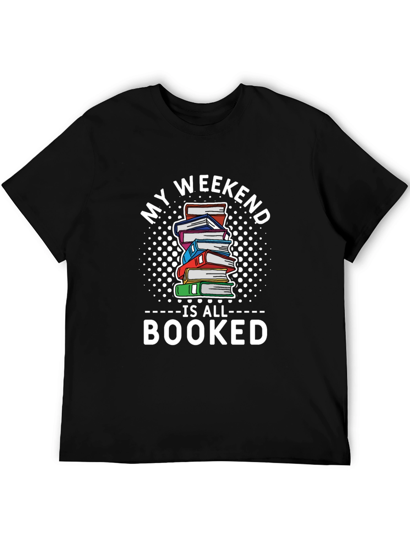 My Weekend is All Booked T-Shirt
