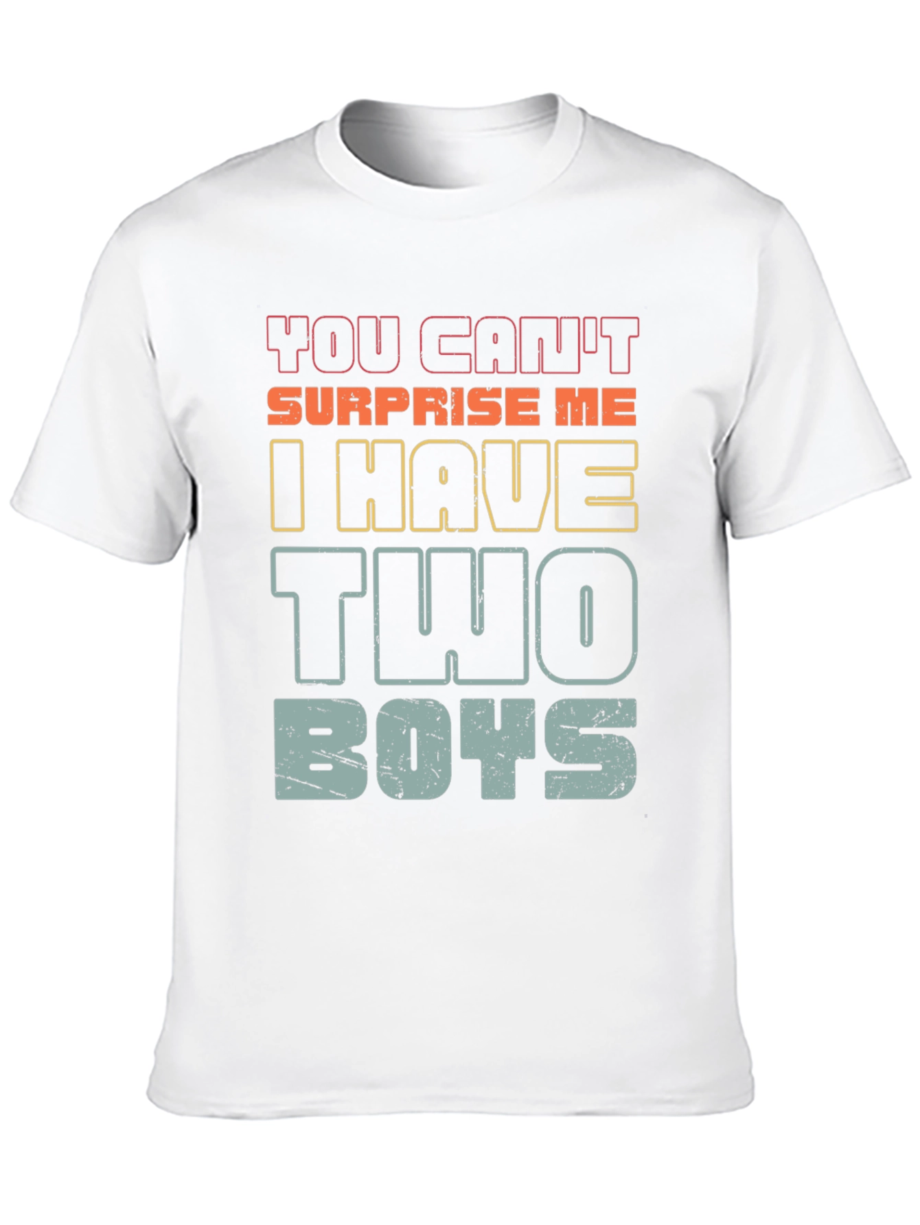 You Cant Surprise Me I Have Two Boys T-Shirt