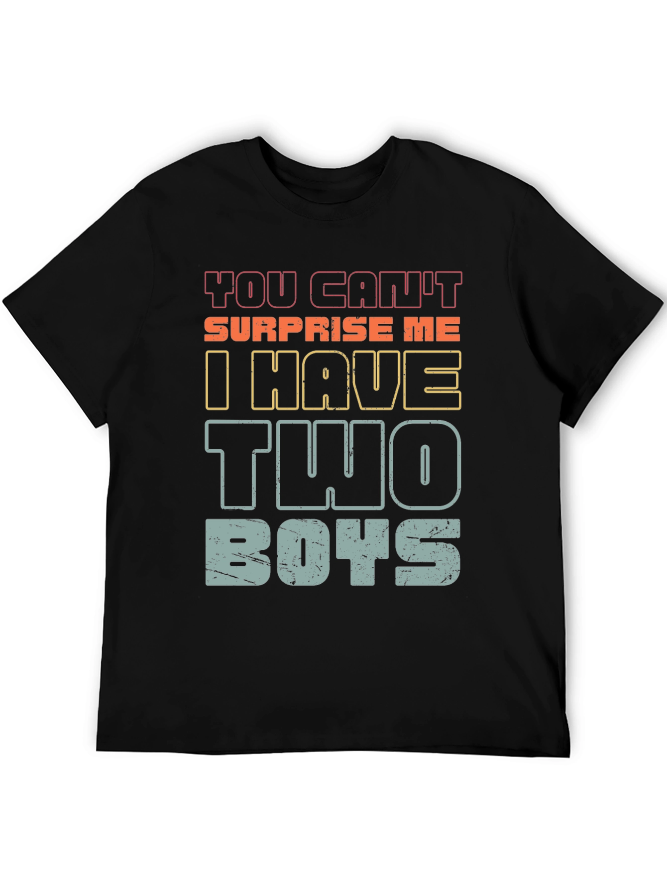 You Cant Surprise Me I Have Two Boys T-Shirt