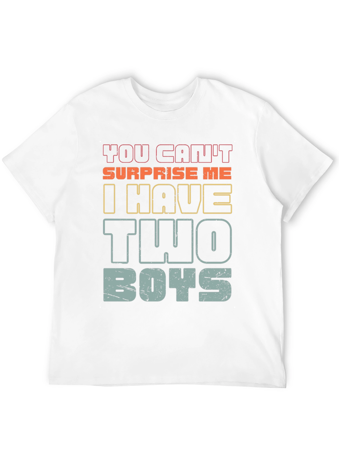 You Cant Surprise Me I Have Two Boys T-Shirt