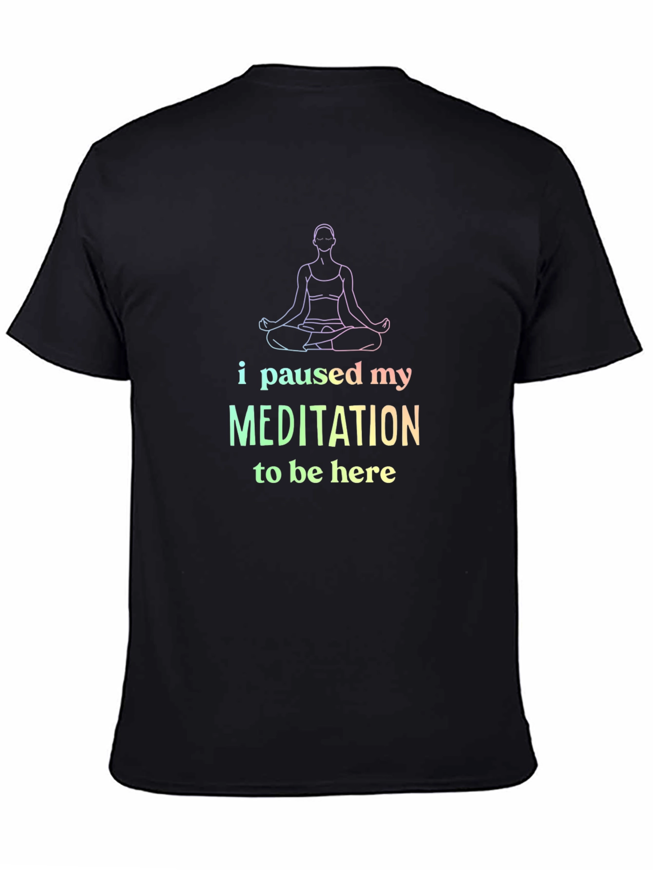 Meditation Tee: I Paused My Meditation