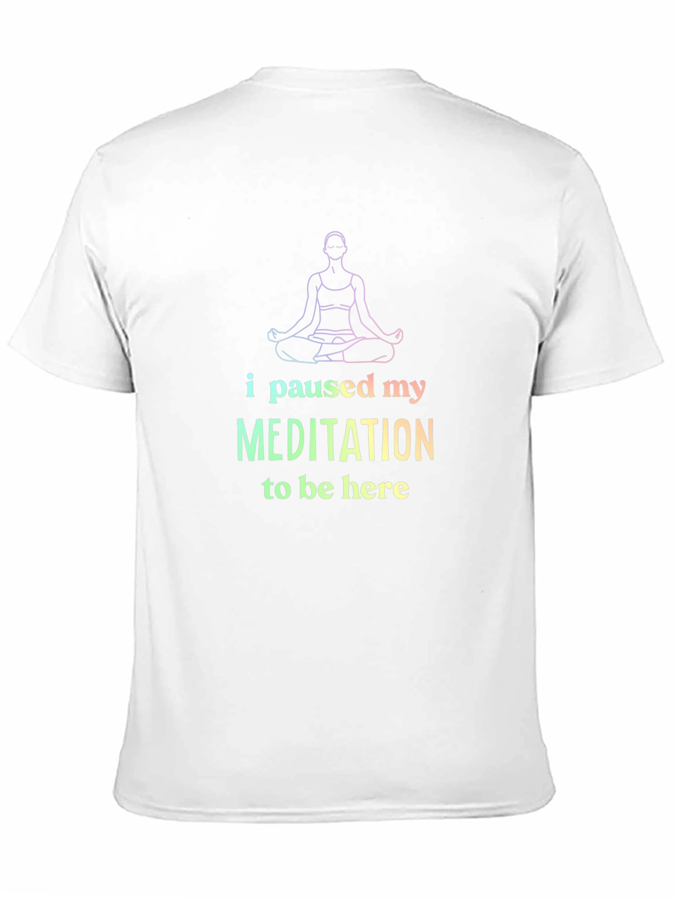 Meditation Tee: I Paused My Meditation