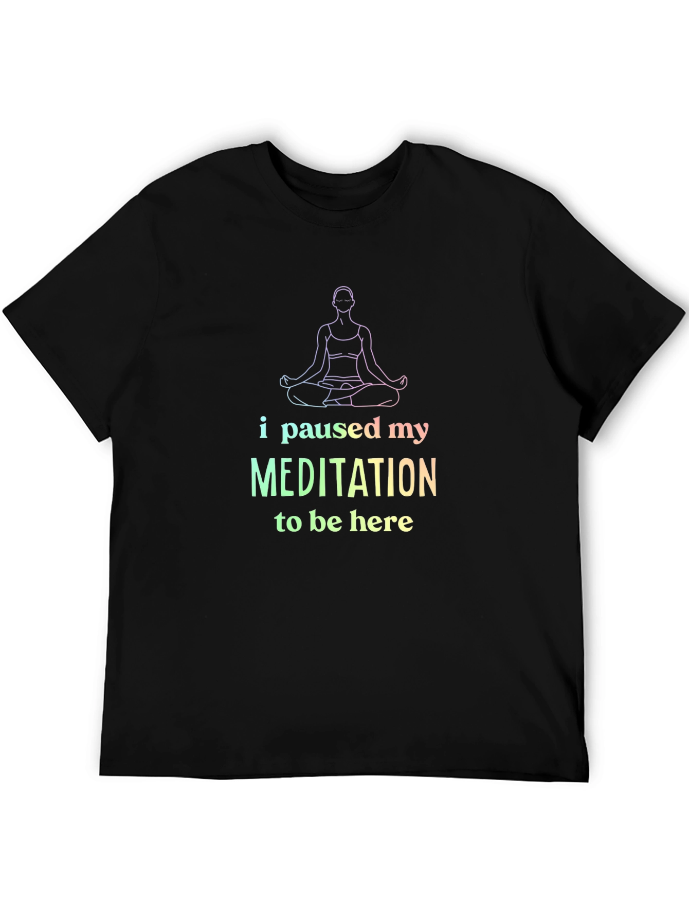 Meditation Tee: I Paused My Meditation