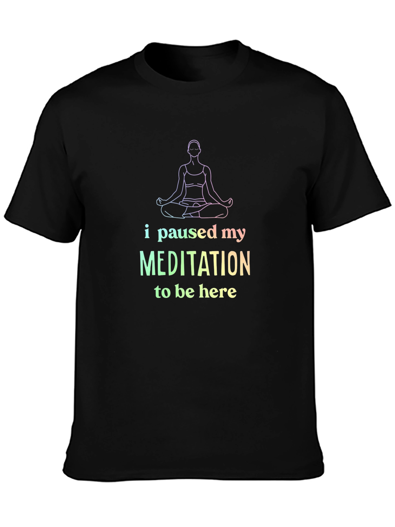 Meditation Tee: I Paused My Meditation