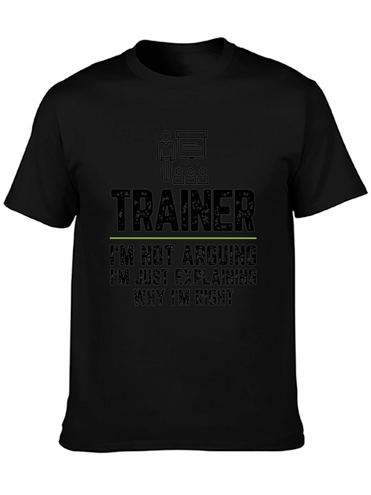 Trainer Funny T-Shirt - Im Not Arguing