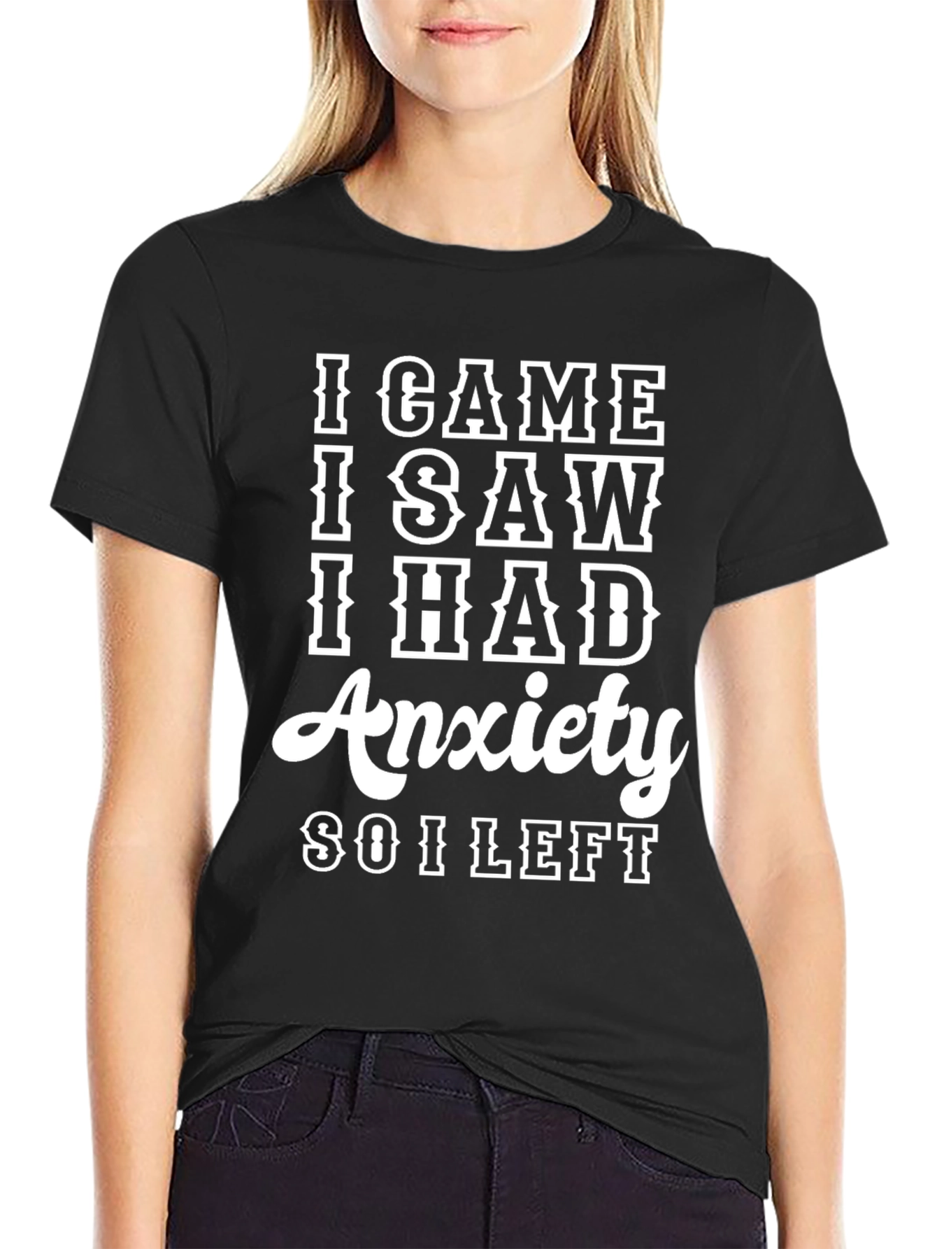 I Came I Saw I Had Anxiety T-Shirt