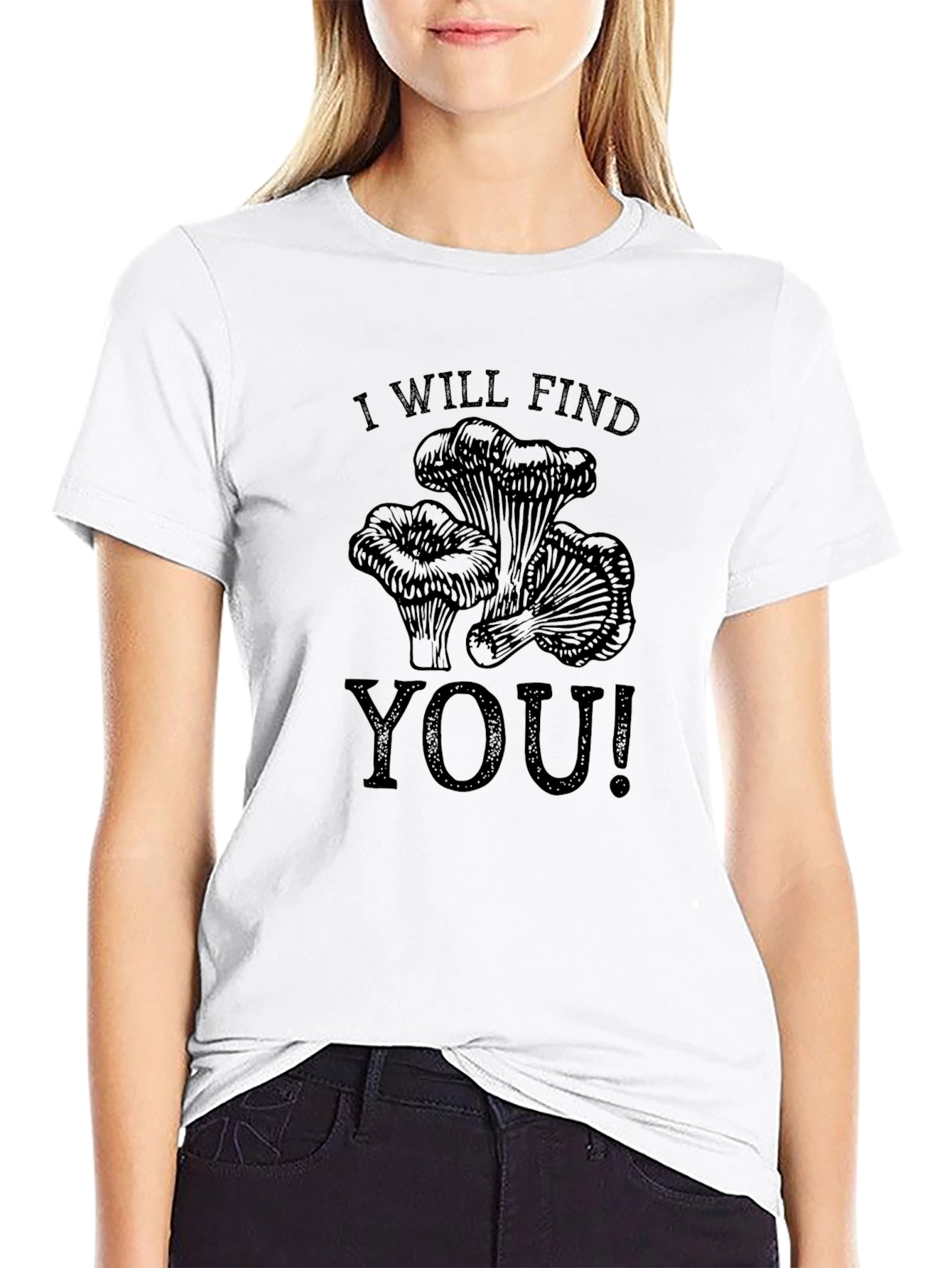 Mushroom Hunter T-Shirt - I Will Find You!