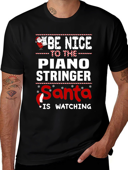 Be Nice To The Piano Stringer Santa Is Watching T-Shirt