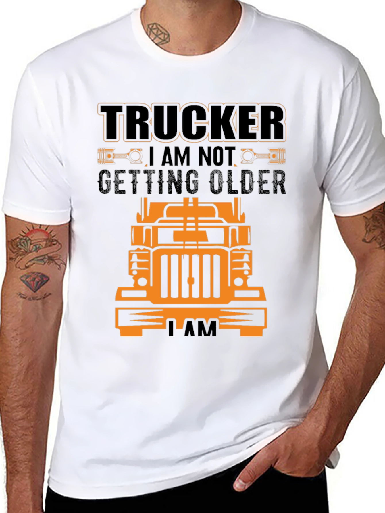 Trucker T-Shirt - I Am Not Getting Older