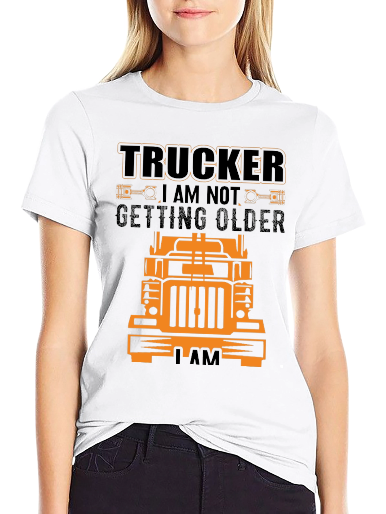 Trucker T-Shirt - I Am Not Getting Older
