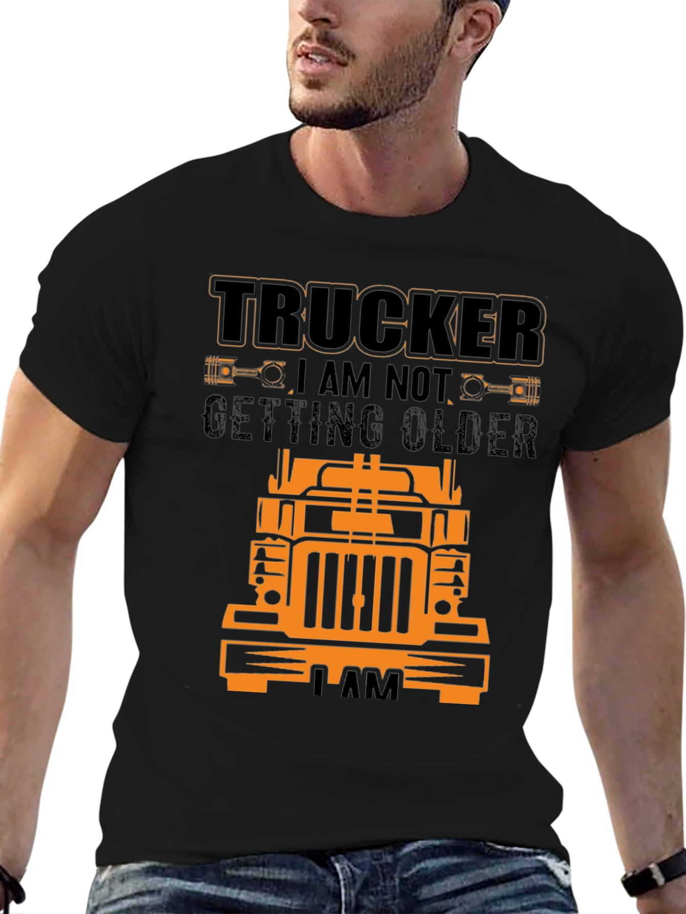 Trucker T-Shirt - I Am Not Getting Older