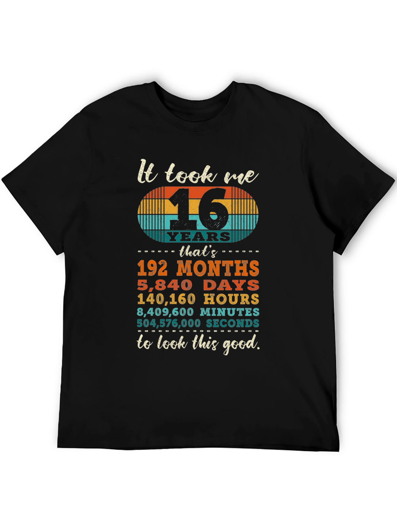 It Took Me 16 Years T-Shirt